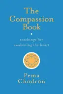 Kniha o súcite: Učenie o prebudení srdca - The Compassion Book: Teachings for Awakening the Heart