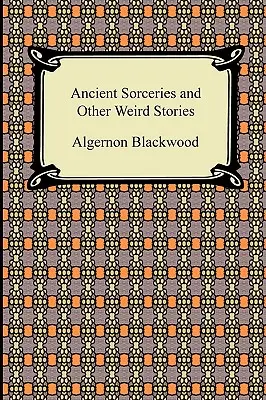Starodávne čary a iné podivné príbehy - Ancient Sorceries and Other Weird Stories