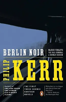 Berlin Noir: Prvé tri romány Bernieho Gunthera - Berlin Noir: The First Three Bernie Gunther Novels