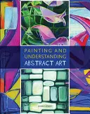 Maľovanie a porozumenie abstraktnému umeniu - Painting and Understanding Abstract Art