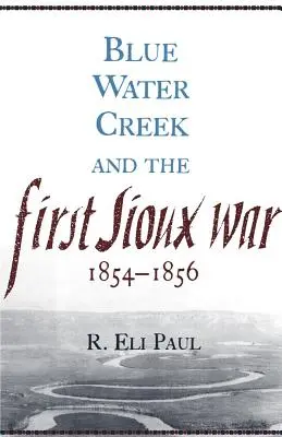 Blue Water Creek a prvá siouxská vojna, 1854 - 1856 - Blue Water Creek and the First Sioux War, 1854-1856