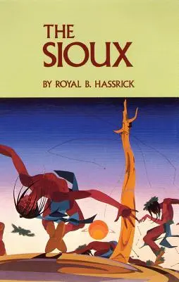 Siouxovia: Život a zvyky bojovnej spoločnosti - The Sioux: Life and Customs of a Warrior Society