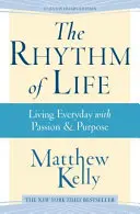 Rytmus života: Žiť každý deň s vášňou a cieľom - The Rhythm of Life: Living Every Day with Passion and Purpose