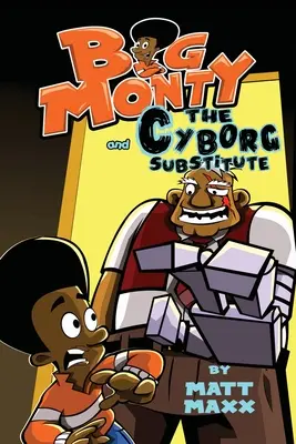 Veľký Monty a kyborgský náhradník - Big Monty and the Cyborg Substitute