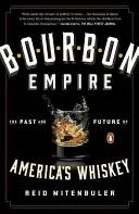 Bourbon Empire: Minulosť a budúcnosť americkej whiskey - Bourbon Empire: The Past and Future of America's Whiskey