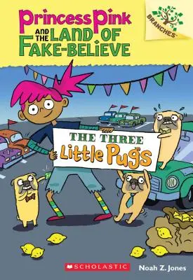 Tri malé mopslíky: (Princess Pink and the Land of Fake-Believe #3), 3 - The Three Little Pugs: A Branches Book (Princess Pink and the Land of Fake-Believe #3), 3