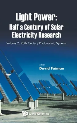 Svetelná energia: Polstoročie výskumu solárnej elektriny - 2. diel: Fotovoltaické systémy 20. storočia - Light Power: Half a Century of Solar Electricity Research - Volume 2: 20th Century Photovoltaic Systems