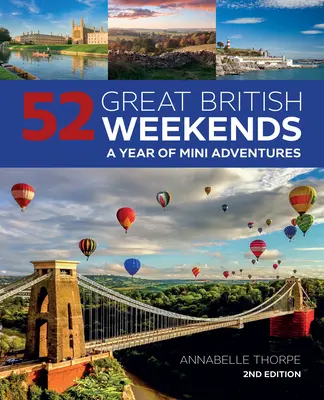 52 Great British Weekends, 2. vydanie: Rok minipríbehov, 2. vydanie - 52 Great British Weekends, 2nd Edition: A Year of Mini Adventures
