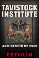 Tavistock Institute: Sociálne inžinierstvo más - Tavistock Institute: Social Engineering the Masses