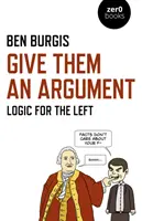 Dajte im argument: Logika pre ľavicu - Give Them an Argument: Logic for the Left