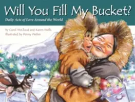 Naplníš mi vedro? Každodenné skutky lásky na celom svete - Will You Fill My Bucket?: Daily Acts of Love Around the World