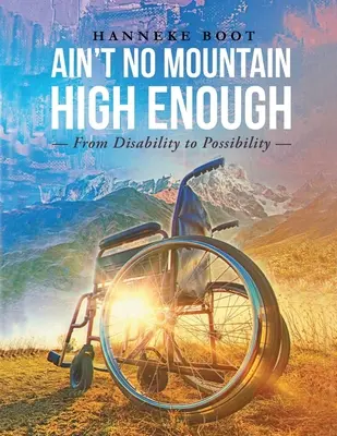 Žiadna hora nie je dosť vysoká: Od postihnutia k možnostiam - Ain't No Mountain High Enough: From Disability to Possibility
