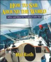 Ako sa plaviť okolo sveta: Rady a nápady na plavbu pod plachtami - How to Sail Around the World: Advice and Ideas for Voyaging Under Sail