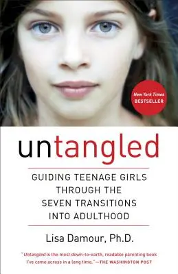 Rozpletené: Vedenie dospievajúcich dievčat siedmimi prechodmi do dospelosti - Untangled: Guiding Teenage Girls Through the Seven Transitions Into Adulthood