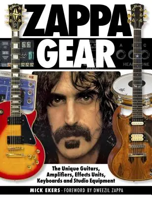Zappa Gear: Zoppa: unikátne gitary, zosilňovače, efektové jednotky, klávesy a štúdiové vybavenie - Zappa Gear: The Unique Guitars, Amplifiers, Effects Units, Keyboards and Studio Equipment