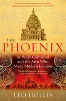 Fénix: Pavla a muži, ktorí vytvorili moderný Londýn - The Phoenix: St. Paul's Cathedral and the Men Who Made Modern London