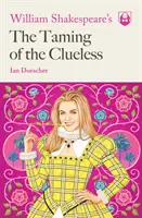 William Shakespeare: Skrotenie bezradných - William Shakespeare's the Taming of the Clueless