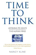 Čas na premýšľanie - Počúvanie, ktoré zapáli ľudskú myseľ - Time to Think - Listening to Ignite the Human Mind
