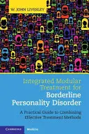 Integrovaná modulárna liečba hraničnej poruchy osobnosti: Praktický sprievodca kombináciou účinných liečebných metód - Integrated Modular Treatment for Borderline Personality Disorder: A Practical Guide to Combining Effective Treatment Methods