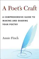 Básnikovo remeslo: A Comprehensive Guide to Making and Sharing Your Poetry (Komplexný sprievodca tvorbou a zdieľaním poézie) - A Poet's Craft: A Comprehensive Guide to Making and Sharing Your Poetry