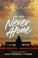 Nikdy nie si sám: Dôvera v zázrak Božej prítomnosti a moci - You Are Never Alone: Trust in the Miracle of God's Presence and Power