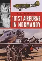 101. výsadková armáda v Normandii: Jún 1944 - The 101st Airborne in Normandy: June 1944