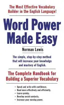 Word Power Made Easy: Kompletná príručka na budovanie vynikajúcej slovnej zásoby - Word Power Made Easy: The Complete Handbook for Building a Superior Vocabulary