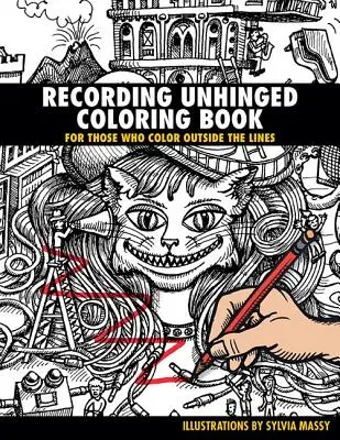 Nahrávanie odfláknutých maľovaniek: Pre tých, ktorí vyfarbujú mimo línie - Recording Unhinged Coloring Book: For Those Who Color Outside the Lines