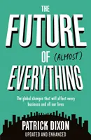 Budúcnosť takmer všetkého: Ako sa náš svet zmení počas nasledujúcich 100 rokov - The Future of Almost Everything: How Our World Will Change Over the Next 100 Years