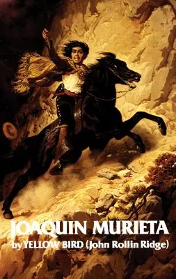 Život a dobrodružstvá Joaquina Murietu, 4. diel: Slávny kalifornský zbojník - Life and Adventures of Joaquin Murieta, Volume 4: Celebrated California Bandit