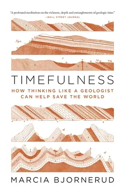 Timefulness: Ako môže myslenie geológa pomôcť zachrániť svet - Timefulness: How Thinking Like a Geologist Can Help Save the World