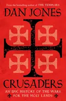 Križiaci - epické dejiny vojen o Svätú zem - Crusaders - An Epic History of the Wars for the Holy Lands
