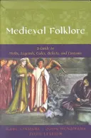 Stredoveký folklór: Mýty, legendy, príbehy, viery a zvyky: sprievodca po stredovekom svete - Medieval Folklore: A Guide to Myths, Legends, Tales, Beliefs, and Customs