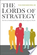 Páni stratégie: Tajné intelektuálne dejiny nového korporátneho sveta - The Lords of Strategy: The Secret Intellectual History of the New Corporate World