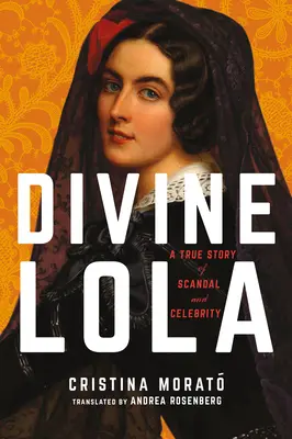 Božská Lola: Skutočný príbeh škandálu a slávy - Divine Lola: A True Story of Scandal and Celebrity