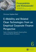 E-mobilita a súvisiace čisté technológie z pohľadu empirických podnikových financií: stav ekonomického výskumu, riziká získavania zdrojov a kapitálové mar - E-Mobility and Related Clean Technologies from an Empirical Corporate Finance Perspective: State of Economic Research, Sourcing Risks, and Capital Mar