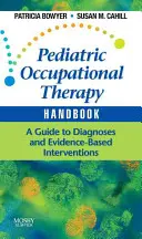 Príručka pediatrickej ergoterapie: Sprievodca diagnózami a intervenciami založenými na dôkazoch - Pediatric Occupational Therapy Handbook: A Guide to Diagnoses and Evidence-Based Interventions