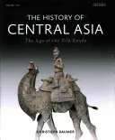 Dejiny Strednej Ázie: Vek hodvábnych ciest - The History of Central Asia: The Age of the Silk Roads