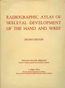 Rádiografický atlas vývoja kostry ruky a zápästia - Radiographic Atlas of Skeletal Development of the Hand and Wrist