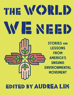 Svet, ktorý potrebujeme: Príbehy a ponaučenia z amerického environmentálneho hnutia - The World We Need: Stories and Lessons from America's Unsung Environmental Movement