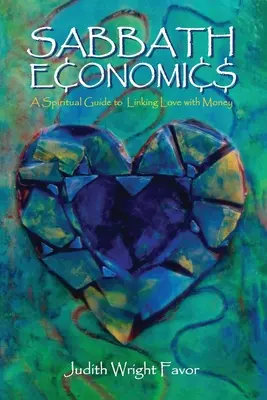 Sabbath Economics: Duchovný sprievodca prepojením lásky s peniazmi - Sabbath Economics: A Spiritual Guide to Linking Love with Money