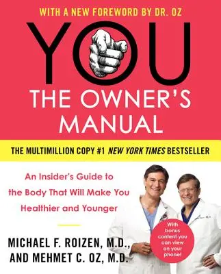 You: Príručka majiteľa: Sprievodca pre zasvätených, ktorý vás urobí zdravšími a mladšími - You: The Owner's Manual: An Insider's Guide to the Body That Will Make You Healthier and Younger