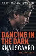 Tanec v tme - Môj boj Kniha 4 - Dancing in the Dark - My Struggle Book 4