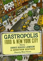 Gastropolis: Gastropolis: Jedlo a New York - Gastropolis: Food and New York City