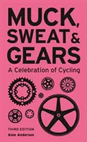 Bahno, pot a ozubené kolesá: A Celebration of Cycling (Oslava cyklistiky) - Muck, Sweat & Gears: A Celebration of Cycling
