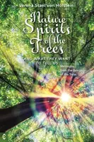 Prírodní duchovia stromov a čo nám chcú povedať: Posolstvá od bytostí stromov - Nature Spirits of the Trees and What They Want to Tell Us: Messages from the Beings of the Trees
