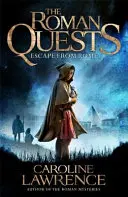 Rímske výpravy: Útek z Ríma - kniha 1 - Roman Quests: Escape from Rome - Book 1