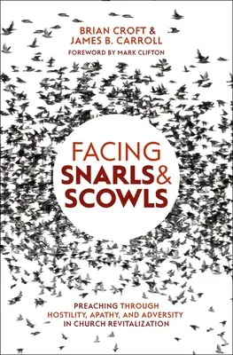 Tvárou v tvár chrapúňom a mračnom: Kázanie cez nepriateľstvo, apatiu a nepriazeň v rámci revitalizácie cirkvi - Facing Snarls and Scowls: Preaching Through Hostility, Apathy and Adversity in Church Revitalization