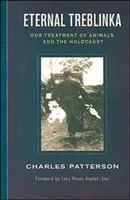 Večná Treblinka: Naše zaobchádzanie so zvieratami a holokaust - Eternal Treblinka: Our Treatment of Animals and the Holocaust