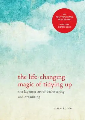 Kúzlo upratovania, ktoré mení život: Japonské umenie upratovania a organizovania - The Life-Changing Magic of Tidying Up: The Japanese Art of Decluttering and Organizing